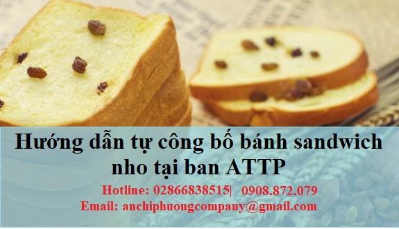 Hướng Dẫn Tự Công Bố Bánh SandWich Nho Tại Ban ATTP